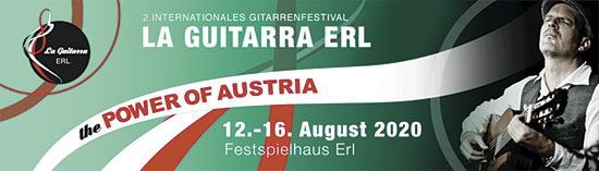 2. LA GUITARRA FESTIVAL ERL - THE POWER OF AUSTRIA - 12. - 16. August 2020 Festspielhaus Erl 